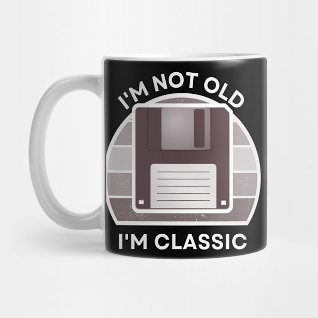 I'm not old, I'm Classic | Floppy | Retro Hardware | Vintage Sunset | Grayscale | '80s '90s Video Gaming by octoplatypusclothing@gmail.com